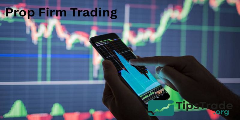 Prop Firm Trading: How Funded Accounts Empower Modern Traders 