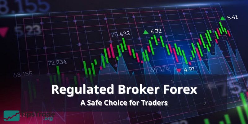 Regulated Broker Forex– A Safe Choice for Traders
