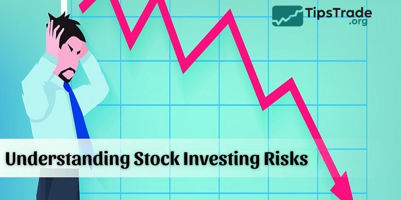 Understanding Stock Investing Risks and How to Manage Them Effectively
