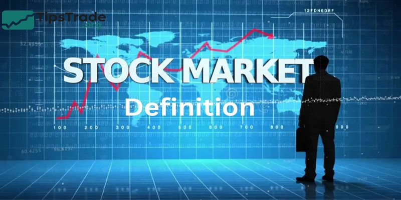 Stock Market Definition – What It Means and How It Works
