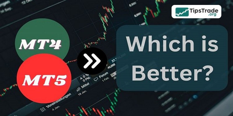 MT4 vs MT5: A Detailed Comparison – Which Platform Should Traders Choose?