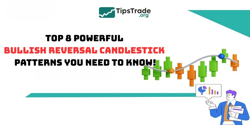 Top 8 powerful bullish reversal candlestick patterns you need to know