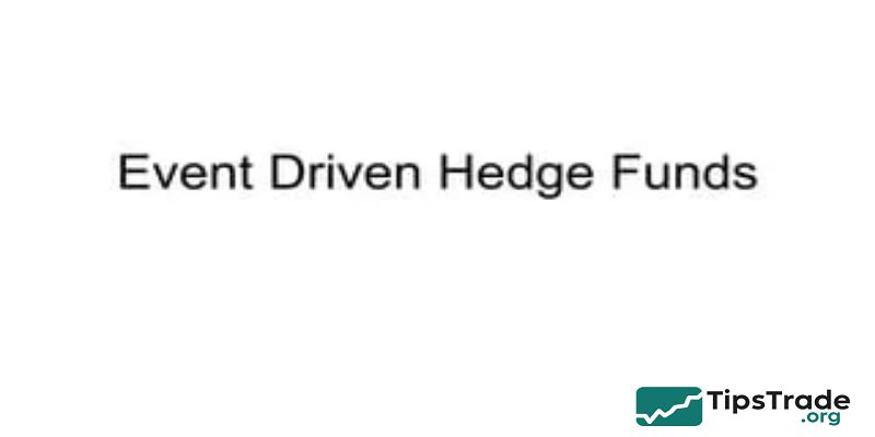 Event-Driven Hedge Funds: How Corporate Events Create Investment Opportunities