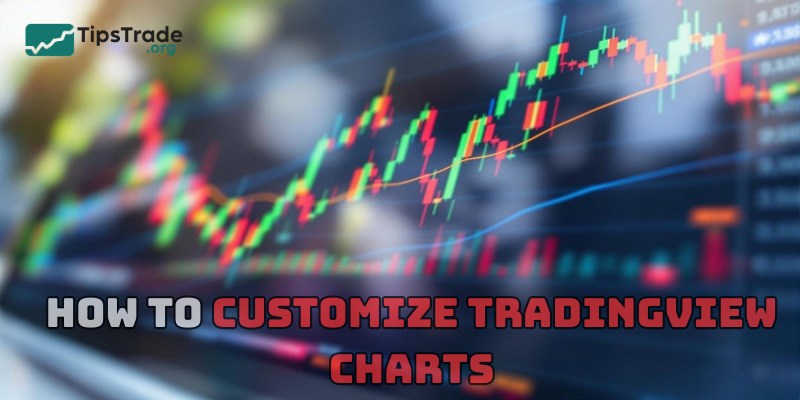 How to Customize TradingView Charts Professionally from A-Z