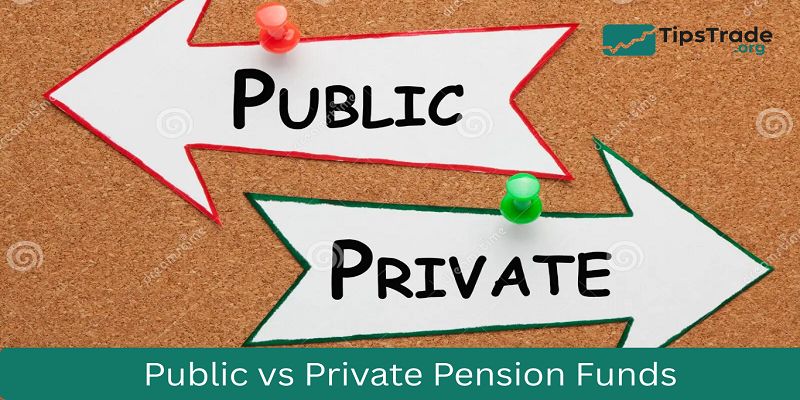 Public vs Private Pension Funds: A Comprehensive Guide to Choosing the Right Retirement Strategy