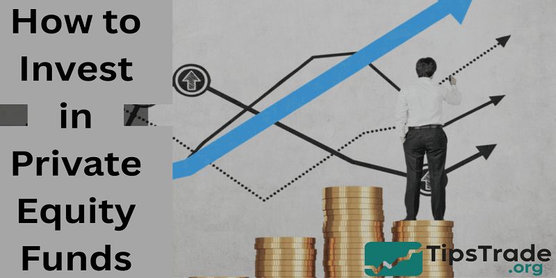 How to Invest in Private Equity Funds: A Step-by-Step Guide for Investors