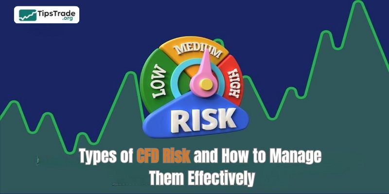 Types of CFD Risk and How to Manage Them Effectively